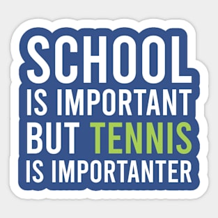 School Is Important But Tennis Is Importanter, Tennis Lovers Gift Funny Tennis Player Sticker